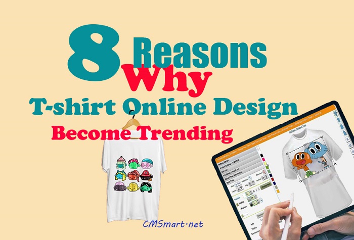 8 Reasons why T-shirt Online Design Become Trending